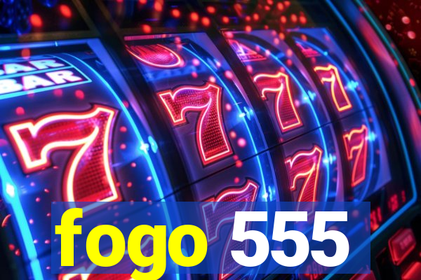 fogo 555